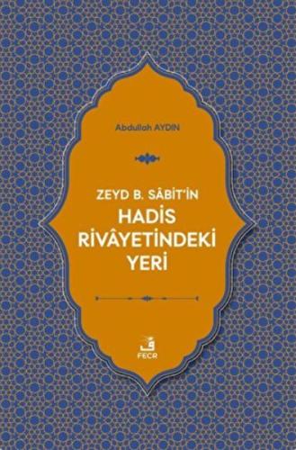 Zeyd B. Sabit'in Hadis Rivayetindeki Yeri Abdullah Aydın