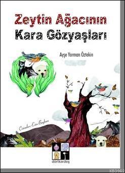 Zeytin Ağaçının Karagözyaşları Ayşe Yarman Öztekin