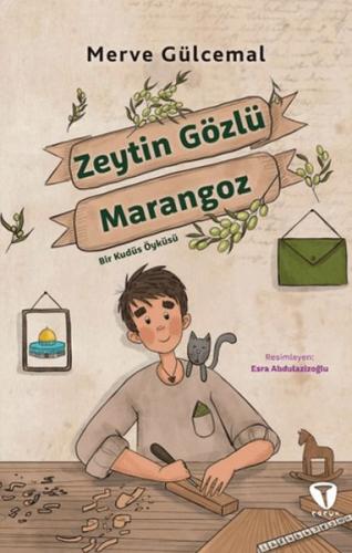 Zeytin Gözlü Marangoz Bir Kudüs Öyküsü Merve Gülcemal