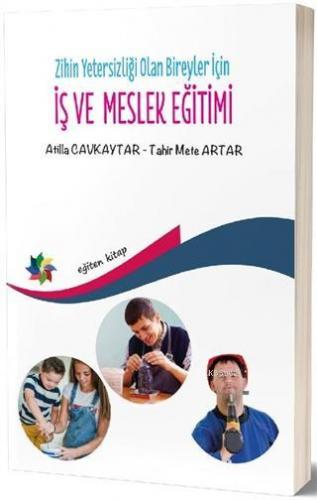 Zihin Yetersizliği Olan Bireyler İçin İş ve Meslek Eğitimi Atilla Cavk