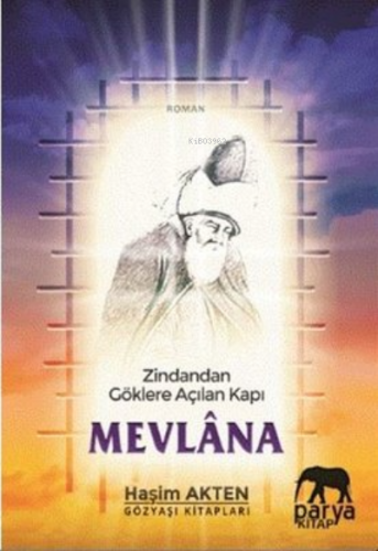 Zindandan Göklere Açılan Kapı - Mevlana Haşim Akten