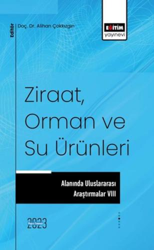 Ziraat, Orman ve Su Ürünleri Alanında Uluslararası Araştırmalar VIII D