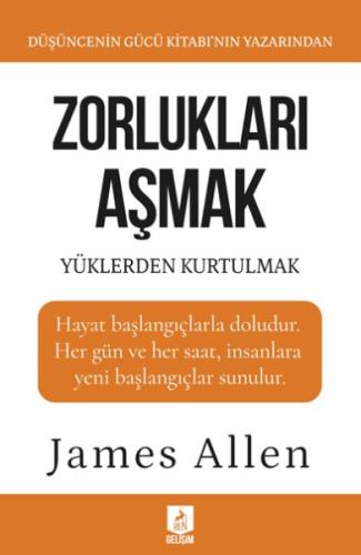 Zorlukları Aşmak ve Yüklerden Kurtulmak James Allen